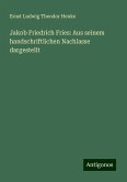 Jakob Friedrich Fries: Aus seinem handschriftlichen Nachlasse dargestellt