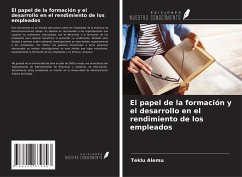El papel de la formación y el desarrollo en el rendimiento de los empleados - Alemu, Teklu