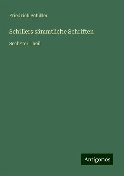 Schillers sämmtliche Schriften - Schiller, Friedrich