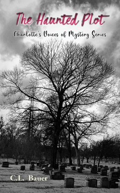 The Haunted Plot (Charlotte's Voices of Mystery, #3) (eBook, ePUB) - Bauer, C. L.