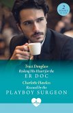 Risking His Heart For The Er Doc / Rescued By The Playboy Surgeon (eBook, ePUB)