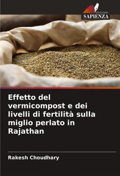 Effetto del vermicompost e dei livelli di fertilità sulla miglio perlato in Rajathan - Choudhary, Rakesh