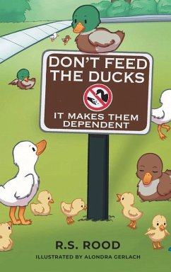 Don't Feed the Ducks - Rood, R. S.