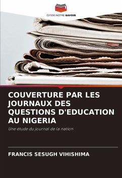 COUVERTURE PAR LES JOURNAUX DES QUESTIONS D'EDUCATION AU NIGERIA - Vihishima, Francis Sesugh
