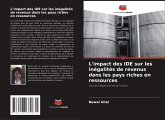 L'impact des IDE sur les inégalités de revenus dans les pays riches en ressources L'impact des IDE sur les inégalités de revenus dans les pays riches en ressources