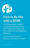 Free to Be Me with a BFRB Free to Be Me with a BFRB