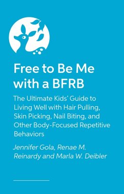 Free to Be Me with a BFRB - Reinardy, Renae; Gola, Jennifer; Deibler, Marla