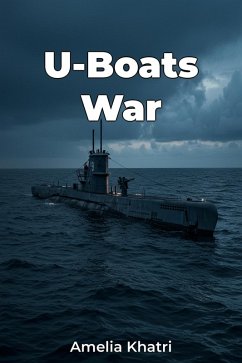 U-Boats War (eBook, ePUB) - Khatri, Amelia