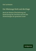 Der Nibelunge Noth und die Klage Der Nibelunge Noth und die Klage