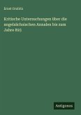 Kritische Untersuchungen über die angelsächsischen Annalen bis zum Jahre 893 Kritische Untersuchungen über die angelsächsischen Annalen bis zum Jahre 893
