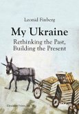 My Ukraine - Rethinking the Past, Building the Present (eBook, PDF)