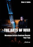 The Arts of War: Ukrainian Artists Confront Russia (eBook, PDF)