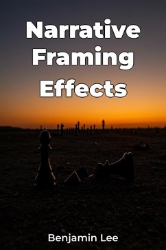 Narrative Framing Effects (eBook, ePUB) - Lee, Benjamin