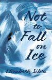 Not to Fall on Ice Not to Fall on Ice