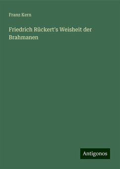 Friedrich Rückert's Weisheit der Brahmanen - Kern, Franz