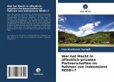 Wer hat Macht in öffentlich-privaten Partnerschaften im Rahmen von Indonesiens REDD+? Wer hat Macht in öffentlich-privaten Partnerschaften im Rahmen von Indonesiens REDD+?