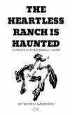 The Heartless Ranch Is Haunted - Second Edition (eBook, ePUB) The Heartless Ranch Is Haunted - Second Edition (eBook, ePUB)