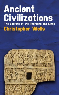 Cover Ancient Civilizations - The Secrets of the Pharaohs and Kings (eBook, ePUB)