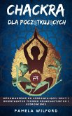 Chakra dla Początkujący (eBook, ePUB) Chakra dla Początkujący (eBook, ePUB)