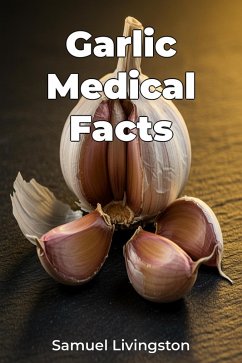 Garlic Medical Facts (eBook, ePUB) - Livingston, Samuel