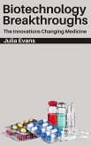 Biotechnology Breakthroughs - The Innovations Changing Medicine (eBook, ePUB) Biotechnology Breakthroughs - The Innovations Changing Medicine (eBook, ePUB)