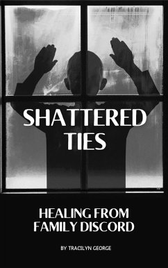 Cover Shattered Ties: Healing from Family Discord (eBook, ePUB)