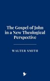 The Gospel of John in a New Theological Perspective (eBook, ePUB)