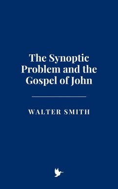 The Synoptic Problem and the Gospel of John (eBook, ePUB) - Smith, Walter