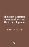 The Early Christian Communities and Their Development (eBook, ePUB)