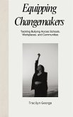Equipping Changemakers: Tackling Bullying Across Schools, Workplaces, and Communities (eBook, ePUB) Equipping Changemakers: Tackling Bullying Across Schools, Workplaces, and Communities (eBook, ePUB)