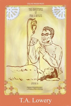 Frustrations: The Adventures of Pigg & Woolfe Episode 16 (eBook, ePUB) - Lowery, T. A.