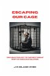 Escaping Our Cage: You Hold the Key to... - Bild 1