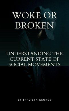 Cover Woke or Broken Understanding the Current State of Social Movements (eBook, ePUB)
