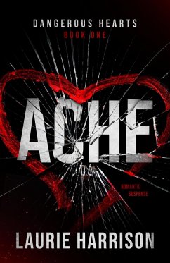 Ache (Dangerous Hearts, #1) (eBook, ePUB) - Harrison, Laurie