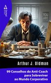 99 Conselhos do Anti-Coach para Sobreviver ao Mundo Corporativo (eBook, ePUB)