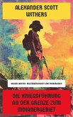 Die Kriegsführung an der Grenze zum Indianergebiet (eBook, ePUB) Die Kriegsführung an der Grenze zum Indianergebiet (eBook, ePUB)