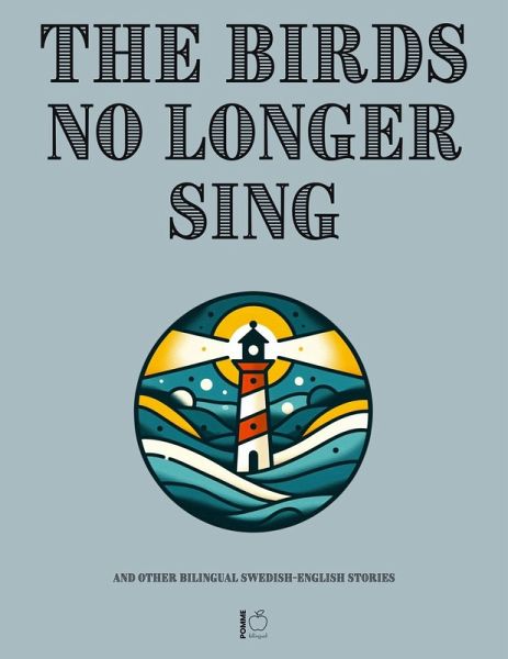 The Birds No Longer Sing And Other Bilingual Swedish-English Stories (eBook, ePUB) The Birds No Longer Sing And Other Bilingual Swedish-English Stories (eBook, ePUB)