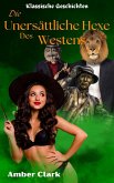 Die Unersättliche Hexe des Westens (Klassische Geschichten) (eBook, ePUB) Die Unersättliche Hexe des Westens (Klassische Geschichten) (eBook, ePUB)