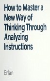 How to Master a New Way of Thinking Through Analyzing Instructions (eBook, ePUB)