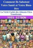 La Vérité Cachée des Aliments Ultra-Transformés : Comment Ils Sabotent Votre Santé et Votre Bien-être (eBook, ePUB)