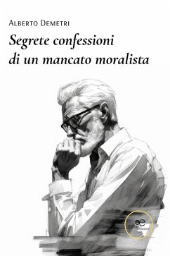 Cover Segrete confessioni di un mancato moralista (eBook, ePUB)