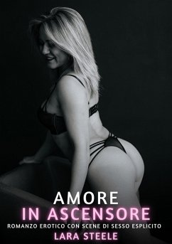 Amore in Ascensore (eBook, ePUB) - Steele, Lara