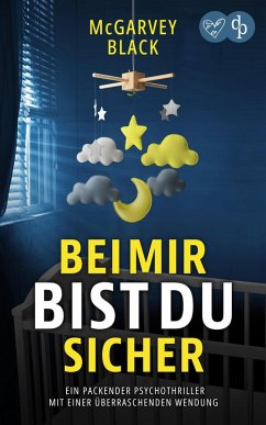 Cover Bei mir bist du sicher   Ein packender Psychothriller mit einer überraschenden Wendung (eBook, ePUB)