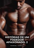 Histórias de um Fodedor Apaixonado. 2 (eBook, ePUB)