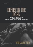 Desire in the Dark - Secrets Seduction and Forbidden Desire in the Shadow of the Night (A Captivating SM & BDSM Book Series, #3) (eBook, ePUB)