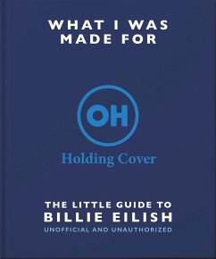 What I Was Made For: The Little Guide to Billie Eilish (eBook, ePUB) - Orange Hippo!
