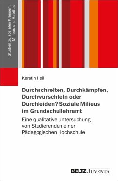 Cover Durchschreiten, Durchkämpfen, Durchwurschteln oder Durchleiden? Soziale Milieus im Grundschullehramt (eBook, PDF)