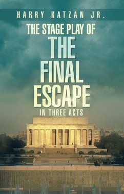 The Stage Play of The Final Escape In Three Acts (eBook, ePUB)