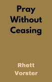 Pray Without Ceasing (eBook, ePUB)