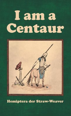 I am a Centaur (eBook, ePUB) - der Straw-Weaver, Hemiptera